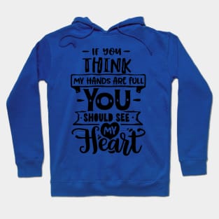 If you think my hands are full you should see my heart for mothers day Hoodie